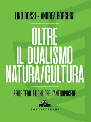 cover image of Oltre il dualismo natura/cultura. Sfide teoriche ed etiche per l'antropocene
